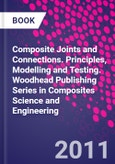 Composite Joints and Connections. Principles, Modelling and Testing. Woodhead Publishing Series in Composites Science and Engineering- Product Image