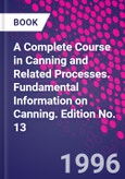 A Complete Course in Canning and Related Processes. Fundamental Information on Canning. Edition No. 13- Product Image