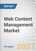 Web Content Management Market by Component, Solution (Standalone & Integrated), Application (Website Management, Social Media Management, Workflow Management), Deployment Mode, Vertical, and Region - Global Forecast to 2026- Product Image