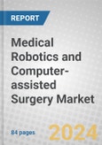 Medical Robotics and Computer-assisted Surgery: The Global Market 2020-2025- Product Image