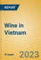 Wine in Vietnam - Product Image