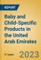 Baby and Child-Specific Products in the United Arab Emirates - Product Image