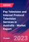 Pay Television and Internet Protocol Television Services in Australia - Industry Market Research Report - Product Thumbnail Image