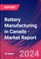 Battery Manufacturing in Canada - Industry Market Research Report - Product Thumbnail Image