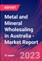 Metal and Mineral Wholesaling in Australia - Industry Market Research Report - Product Image