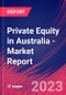 Private Equity in Australia - Industry Market Research Report - Product Thumbnail Image