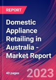 Domestic Appliance Retailing in Australia - Industry Market Research Report- Product Image