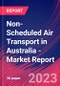 Non-Scheduled Air Transport in Australia - Industry Market Research Report - Product Image