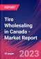 Tire Wholesaling in Canada - Industry Market Research Report - Product Image
