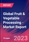 Global Fruit & Vegetable Processing - Industry Market Research Report - Product Image