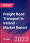 Freight Road Transport in Ireland - Industry Market Research Report - Product Image