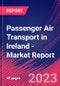 Passenger Air Transport in Ireland - Industry Market Research Report - Product Image