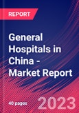General Hospitals in China - Industry Market Research Report- Product Image