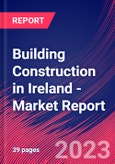 Building Construction in Ireland - Industry Market Research Report- Product Image