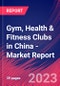 Gym, Health & Fitness Clubs in China - Industry Market Research Report - Product Thumbnail Image