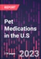Pet Medications in the U.S. 8th Edition - Product Thumbnail Image