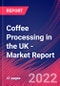 Coffee Processing in the UK - Industry Market Research Report - Product Thumbnail Image
