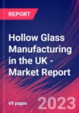 Hollow Glass Manufacturing in the UK - Industry Market Research Report- Product Image