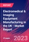 Electromedical & Imaging Equipment Manufacturing in the UK - Industry Market Research Report - Product Image