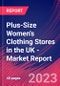 Plus-Size Women's Clothing Stores in the UK - Industry Market Research Report - Product Image