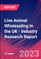 Live Animal Wholesaling in the UK - Industry Research Report - Product Image