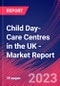 Child Day-Care Centres in the UK - Industry Market Research Report - Product Thumbnail Image