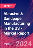 Abrasive & Sandpaper Manufacturing in the US - Industry Market Research Report- Product Image