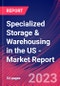 Specialized Storage & Warehousing in the US - Industry Market Research Report - Product Image