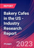Bakery Cafes in the US - Industry Research Report- Product Image