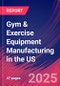 Gym & Exercise Equipment Manufacturing in the US - Industry Market Research Report - Product Thumbnail Image