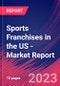 Sports Franchises in the US - Industry Market Research Report - Product Image