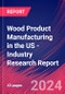 Wood Product Manufacturing in the US - Industry Research Report - Product Thumbnail Image