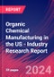 Organic Chemical Manufacturing in the US - Industry Research Report - Product Image