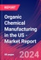 Organic Chemical Manufacturing in the US - Industry Market Research Report - Product Thumbnail Image