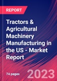 Tractors & Agricultural Machinery Manufacturing in the US - Industry Market Research Report- Product Image