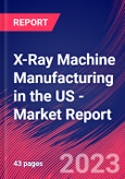 X-Ray Machine Manufacturing in the US - Industry Market Research Report- Product Image