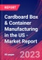 Cardboard Box & Container Manufacturing in the US - Industry Market Research Report - Product Image