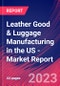 Leather Good & Luggage Manufacturing in the US - Industry Market Research Report - Product Image