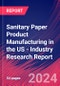 Sanitary Paper Product Manufacturing in the US - Industry Research Report - Product Image
