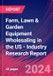 Farm, Lawn & Garden Equipment Wholesaling in the US - Industry Research Report - Product Image