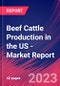 Beef Cattle Production in the US - Industry Market Research Report - Product Image