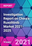 Investigation Report on China's Ruxolitinib Market 2021-2025- Product Image