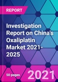Investigation Report on China's Oxaliplatin Market 2021-2025- Product Image