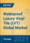 Waterproof Luxury Vinyl Tile (LVT) Global Market Insights 2021, Analysis and Forecast to 2026, by Manufacturers, Regions, Technology, Application, Product Type - Product Image