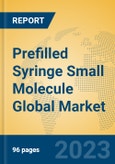 Prefilled Syringe Small Molecule Global Market Insights 2023, Analysis and Forecast to 2028, by Manufacturers, Regions, Technology, Application, Product Type- Product Image