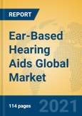 Ear-Based Hearing Aids Global Market Insights 2021, Analysis and Forecast to 2026, by Manufacturers, Regions, Technology, Application, Product Type- Product Image