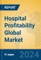 Hospital Profitability Global Market Insights 2024, Analysis and Forecast to 2029, by Market Participants, Regions, Technology, Application - Product Image