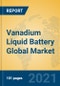 Vanadium Liquid Battery Global Market Insights 2021, Analysis and Forecast to 2026, by Manufacturers, Regions, Technology, Application, Product Type - Product Thumbnail Image