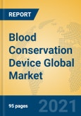 Blood Conservation Device Global Market Insights 2021, Analysis and Forecast to 2026, by Manufacturers, Regions, Technology, Application, Product Type- Product Image
