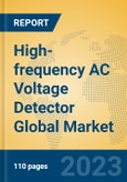 High-frequency AC Voltage Detector Global Market Insights 2023, Analysis and Forecast to 2028, by Manufacturers, Regions, Technology, Application, Product Type- Product Image